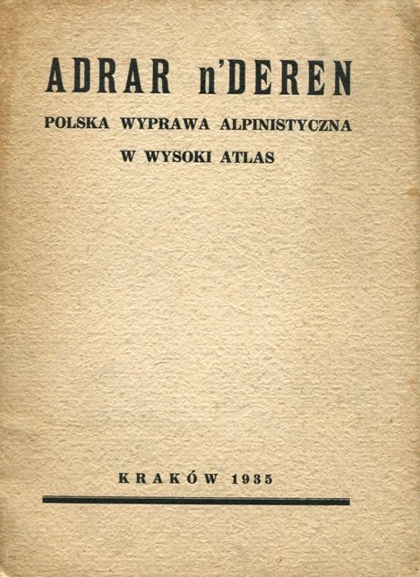 ADRAR n'Deren. Polska wyprawa alpinistyczna w Wysoki Atlas 1934.